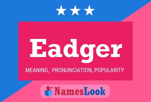 Eadger Name Poster