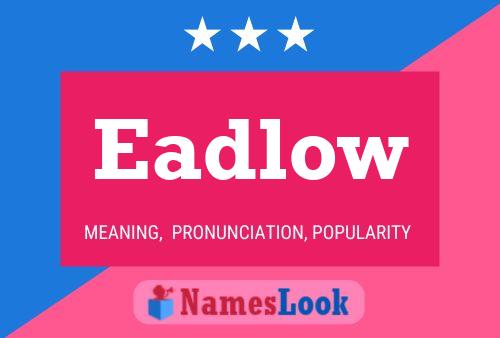 Eadlow Name Poster