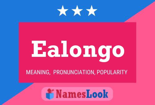 Ealongo Name Poster