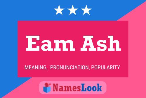 Eam Ash Name Poster