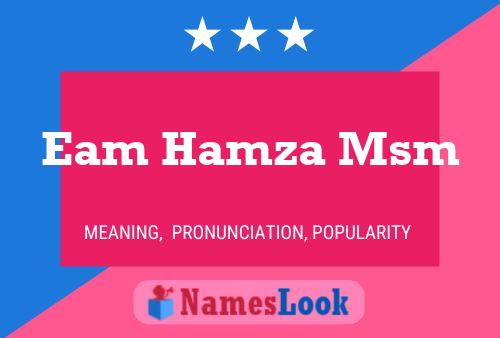 Eam Hamza Msm Name Poster