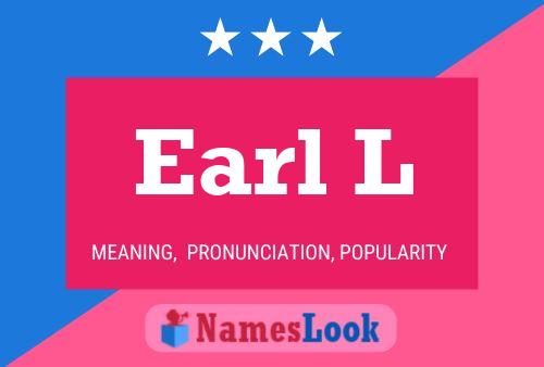 Earl L Name Poster