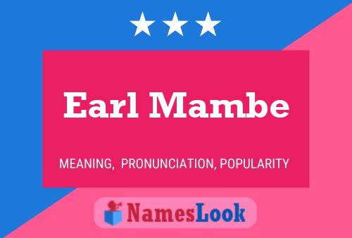 Earl Mambe Name Poster