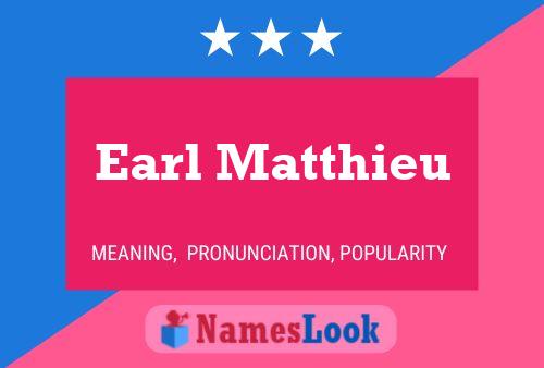 Earl Matthieu Name Poster