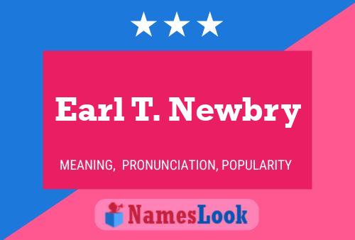 Earl T. Newbry Name Poster