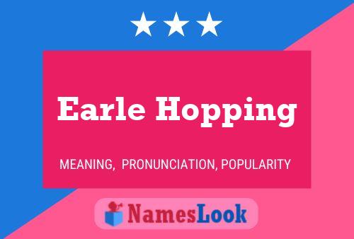 Earle Hopping Name Poster