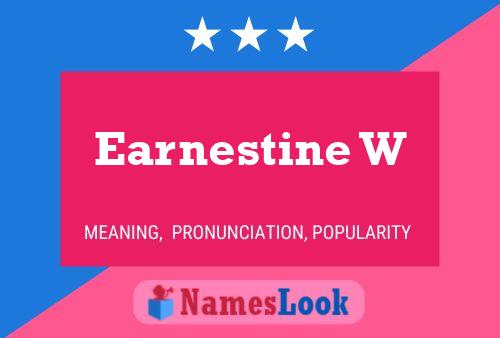 Earnestine W Name Poster