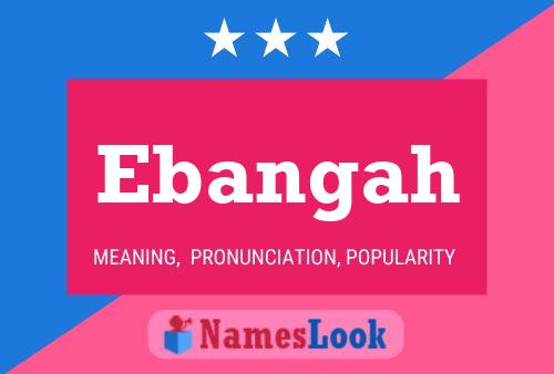 Ebangah Name Poster