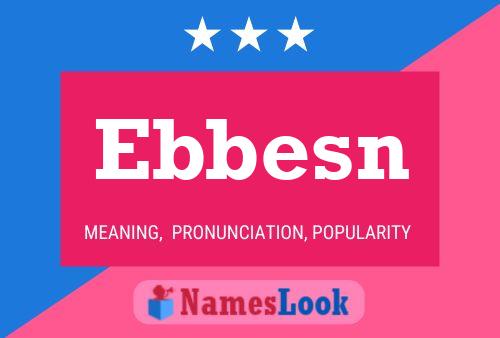 Ebbesn Name Poster