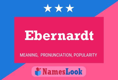 Ebernardt Name Poster