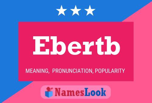 Ebertb Name Poster