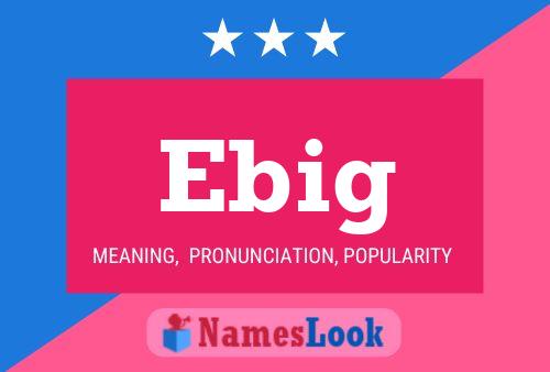 Ebig Name Poster