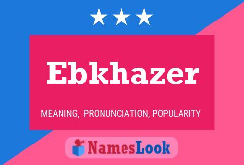 Ebkhazer Name Poster