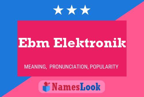 Ebm Elektronik Name Poster