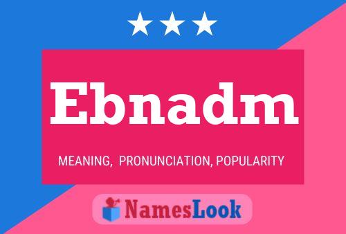 Ebnadm Name Poster