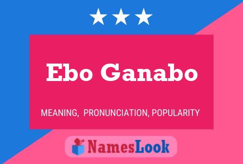 Ebo Ganabo Name Poster