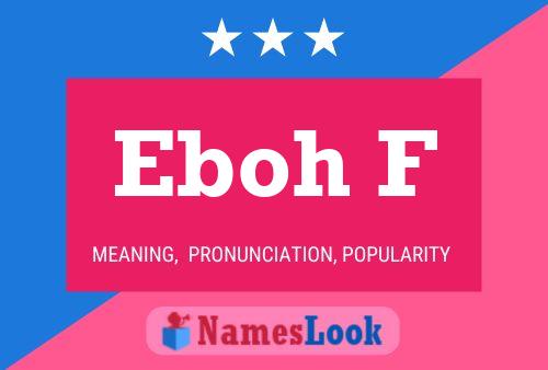 Eboh F Name Poster