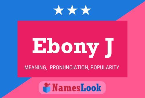 Ebony J Name Poster