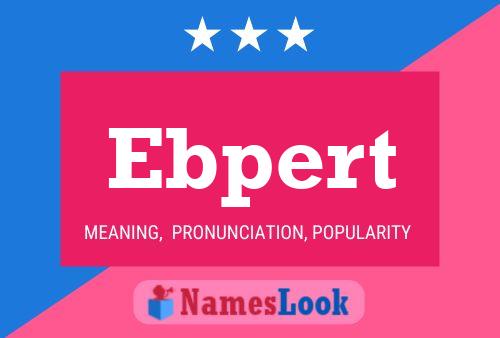 Ebpert Name Poster