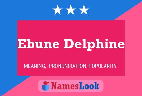 Ebune Delphine Name Poster