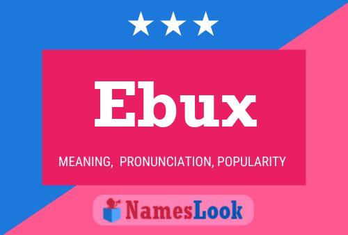 Ebux Name Poster