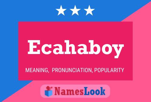 Ecahaboy Name Poster