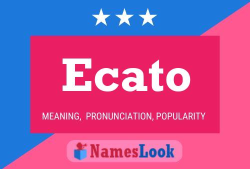 Ecato Name Poster