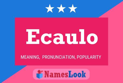 Ecaulo Name Poster