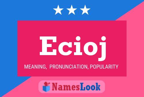 Ecioj Name Poster