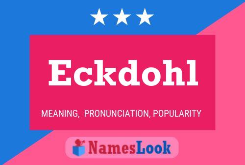 Eckdohl Name Poster