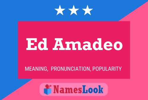 Ed Amadeo Name Poster