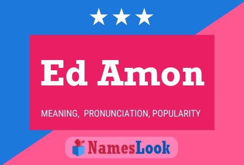 Ed Amon Name Poster