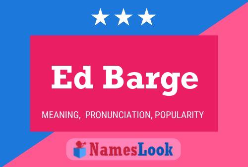 Ed Barge Name Poster