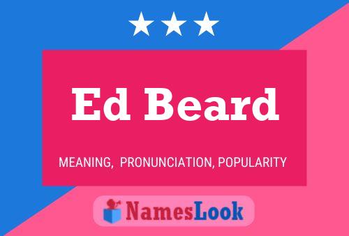 Ed Beard Name Poster