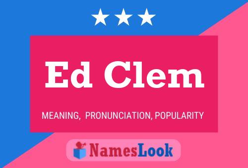 Ed Clem Name Poster