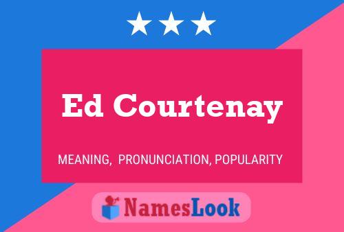 Ed Courtenay Name Poster