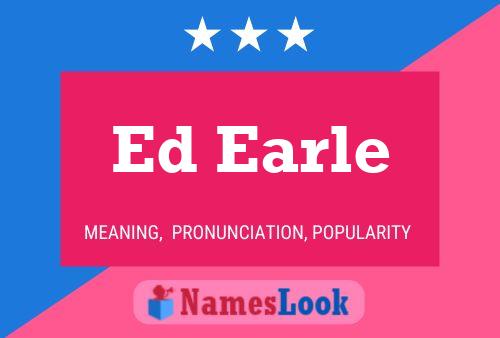 Ed Earle Name Poster