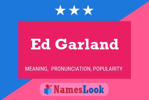 Ed Garland Name Poster