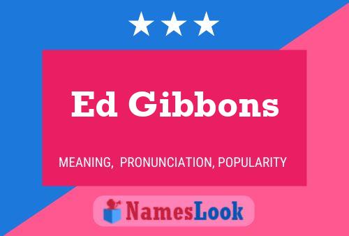 Ed Gibbons Name Poster