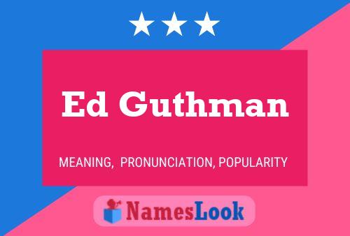 Ed Guthman Name Poster