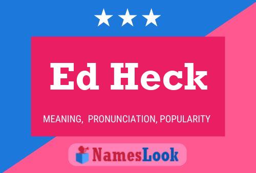 Ed Heck Name Poster