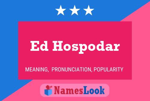 Ed Hospodar Name Poster