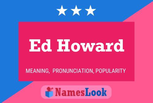 Ed Howard Name Poster