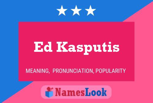 Ed Kasputis Name Poster