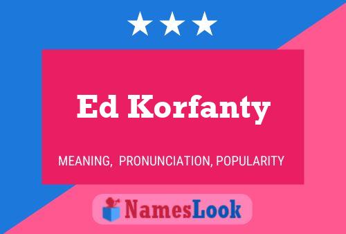 Ed Korfanty Name Poster