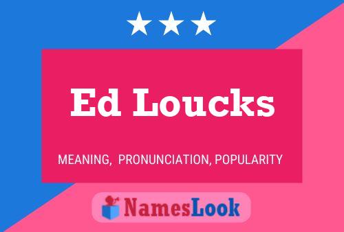 Ed Loucks Name Poster