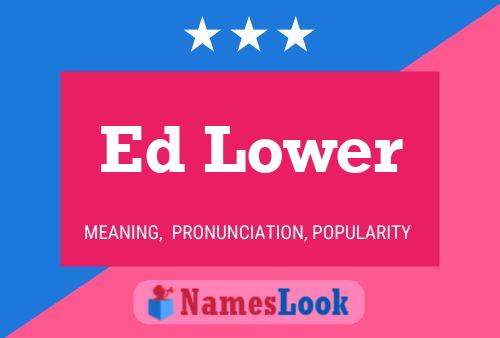 Ed Lower Name Poster