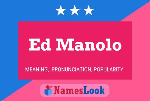 Ed Manolo Name Poster