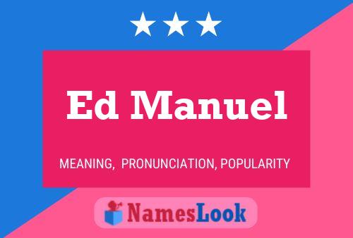 Ed Manuel Name Poster