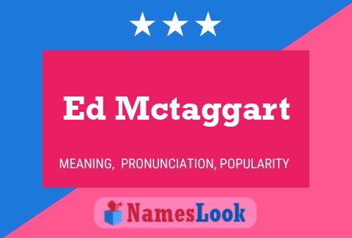 Ed Mctaggart Name Poster